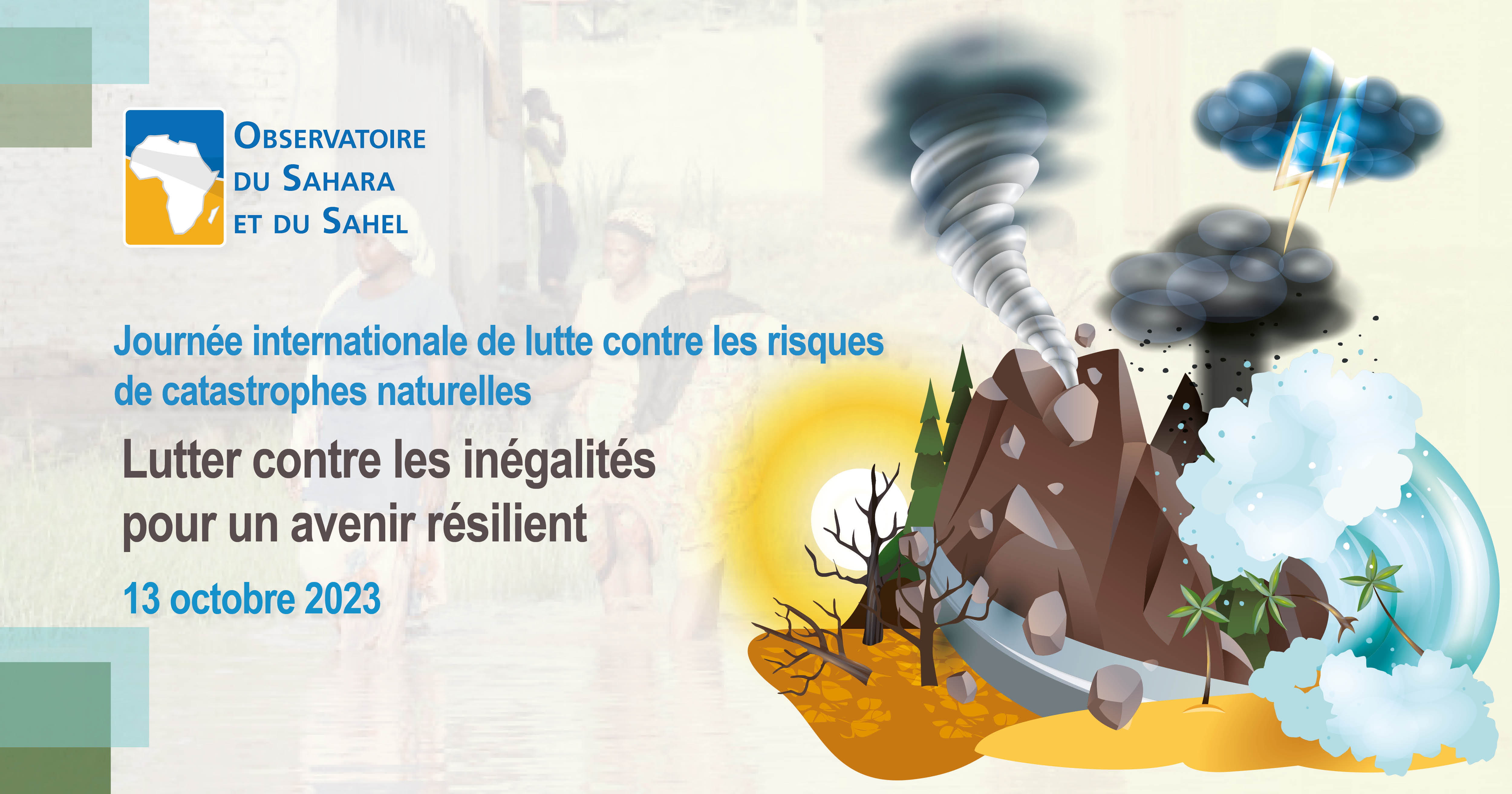 Journée internationale de lutte contre les risques de catastrophes naturelles : Lutter contre les inégalités pour un avenir résilient, 13 octobre 2023