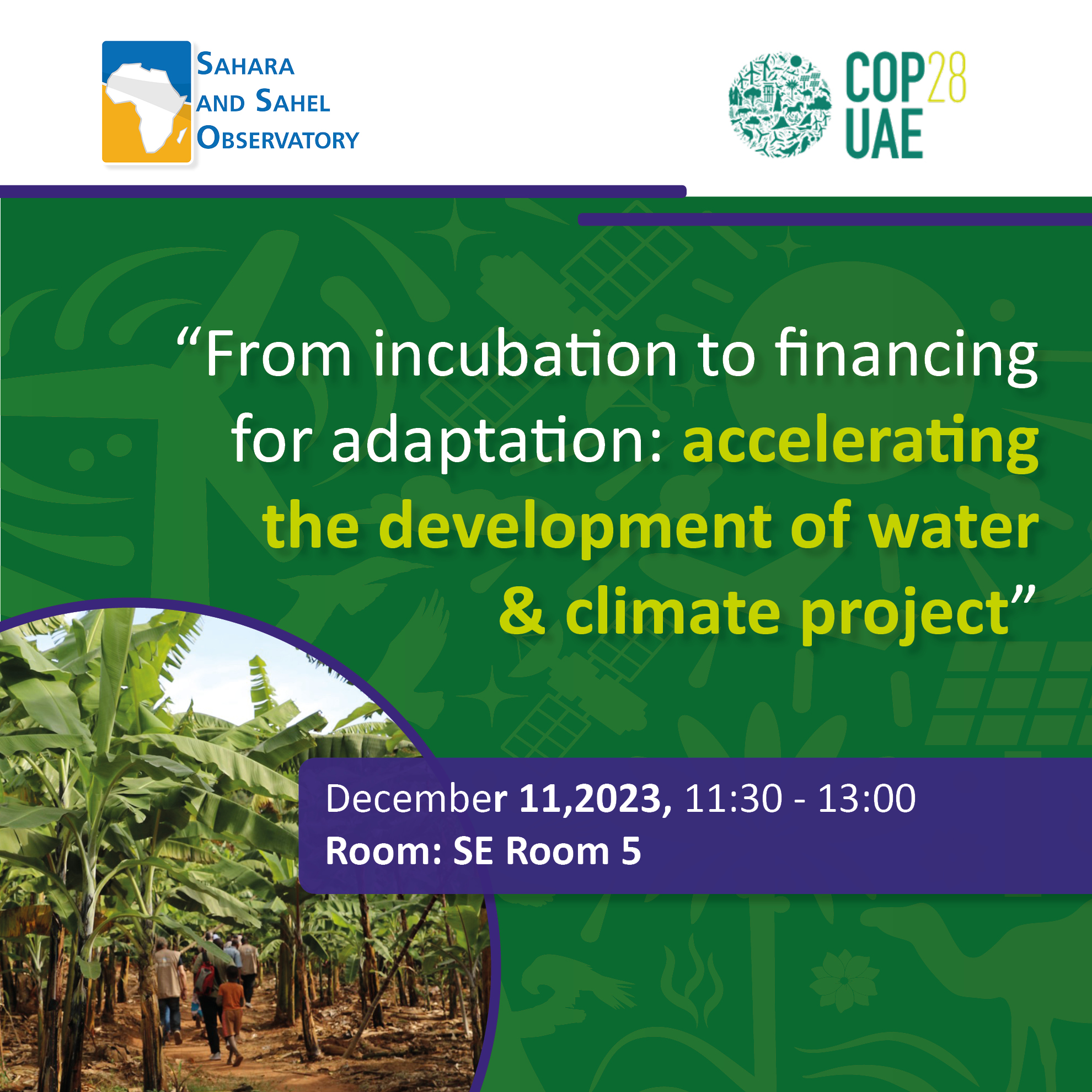  COP28UAE - "De l’incubation au financement de l’adaptation : accélérer le développement des projets Eau & Climat”, le 11 décembre 2023 au: SE Room 5